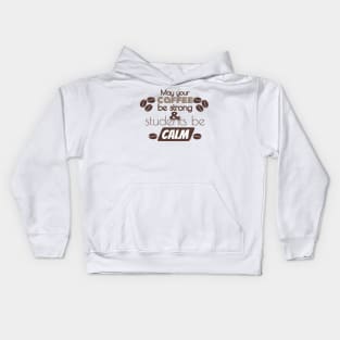 May Your Coffee Be Strong And Your Students Be Calm Kids Hoodie